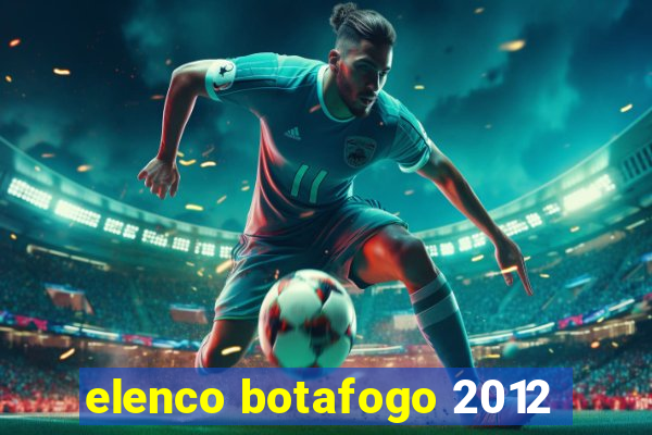 elenco botafogo 2012